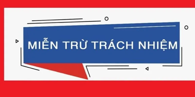 Miễn Trừ Trách Nhiệm Là Gì Và Vì Sao Cần Thiết?